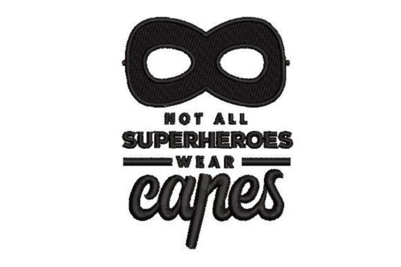 Not All Superheroes Wear Capes